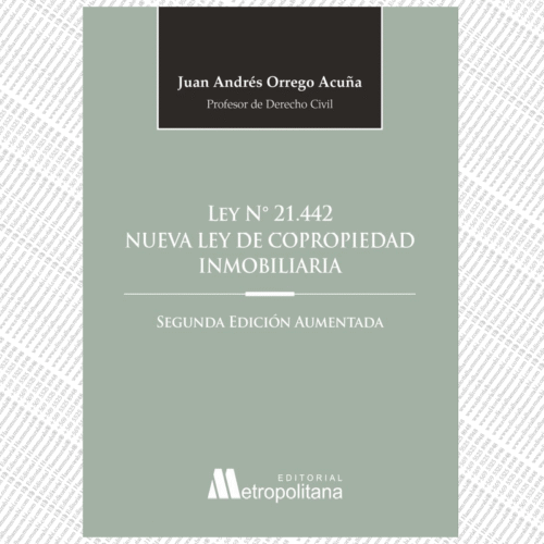 Ley N° 21.442 Nueva Ley de Copropiedad Inmobiliaria, 2° Edición Aumentada