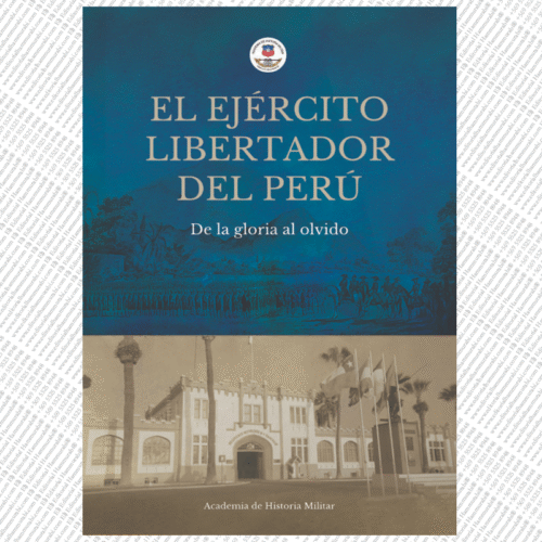 El Ejército Libertador del Perú: De la Gloria al Olvido