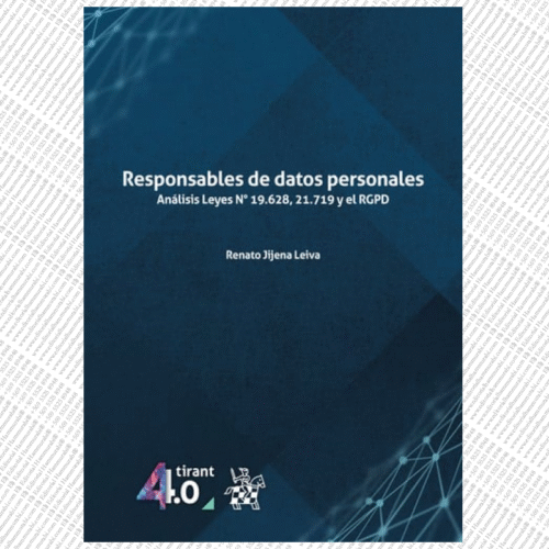 RESPONSABLES DE DATOS PERSONALES. Análisis Leyes Nº 19.628, 21.719 y el RGPD