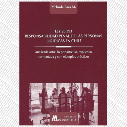 LEY 20.393 RESPONSABILIDAD PENAL DE LAS PERSONAS JURÍDICAS EN CHILE