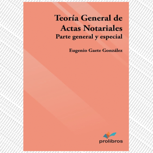 TEORÍA GENERAL DE LAS ACTAS NOTARIALES – parte general y especial. 2a edición
