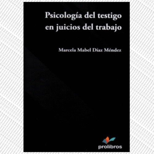 PSICOLOGÍA DEL TESTIGO EN JUICIOS DEL TRABAJO