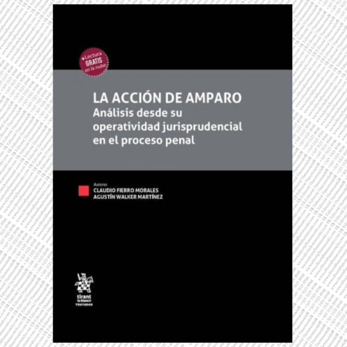 LA ACCIÓN DE AMPARO. Análisis desde su operatividad jurisprudencial en el proceso penal