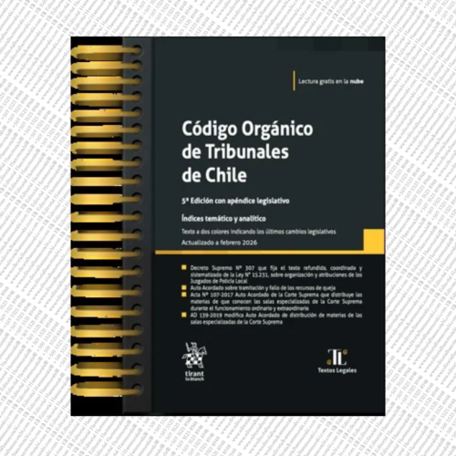 CÓDIGO ORGÁNICO DE TRIBUNALES DE CHILE 2026 – Tirant lo Blanch edición anillada